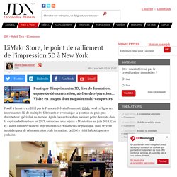 L'iMakr Store, le point de ralliement de l'impression 3D à New York