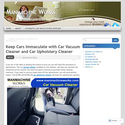 Keep Cars Immaculate with Car Vacuum Cleaner and Car Upholstery Cleaner