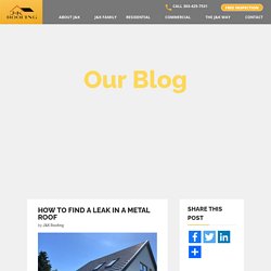Immediate Steps to Take If You Have a Leak In Metal Roof - J&K Roofing