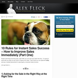 10 Rules for Instant Sales Success - How to Improve Sales Immediately (Part One) - Online Marketing & Sales Success Expert, Coach, Author & Entrepreneur