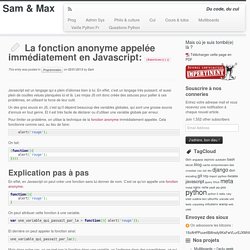 La fonction anonyme appelée immédiatement en Javascript: (function())() – Sam