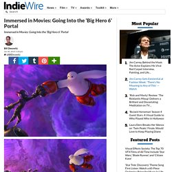 Immersed in Movies: Going Into the ‘Big Hero 6’ Portal