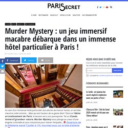 Murder Mystery : un jeu immersif macabre débarque dans un immense hôtel particulier à Paris !