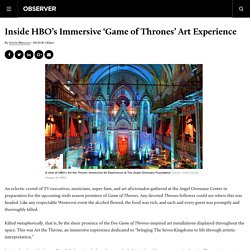 Inside HBO’s Immersive ‘Game of Thrones’ Art Experience
