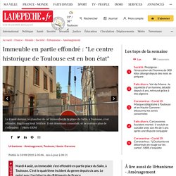 Immeuble en partie effondré : "Le centre historique de Toulouse est en bon état"
