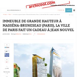 Immeuble de grande hauteur à Masséna-Bruneseau (Paris), La ville de Paris fait un cadeau à Jean Nouvel