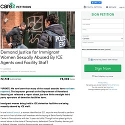 Demand Justice for Immigrant Women Sexually Abused By ICE Agents and Facility Staff