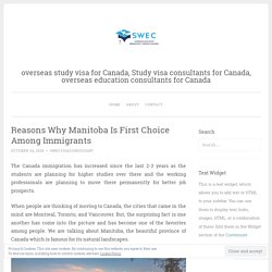 Reasons Why Manitoba Is First Choice Among Immigrants – overseas study visa for Canada, Study visa consultants for Canada, overseas education consultants for Canada