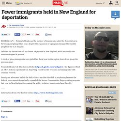 Fewer immigrants held in New England for deportation