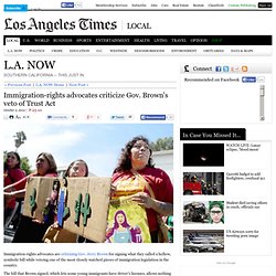 Immigration-rights advocates criticize Gov. Brown's veto of Trust Act