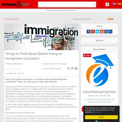 Things to Think About Before Hiring an Immigration Consultant Article - ArticleTed - News and Articles