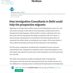 How Immigration Consultants in Delhi could help the prospective migrants