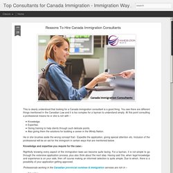 Reasons To Hire Canada Immigration Consultants - Immigration Ways
