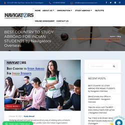 BEST COUNTRY TO STUDY ABROAD FOR INDIAN STUDENTS by Navigators Overseas - Best Visa & Immigration Consultants in Chandigarh