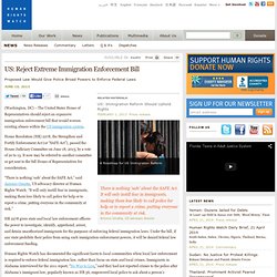 US: Reject Extreme Immigration Enforcement Bill