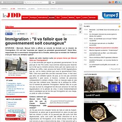 Immigration : "Il va falloir que le gouvernement soit courageux" (interview)