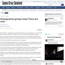 Immigration groups slam Trust Act veto