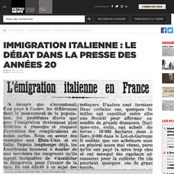 Immigration italienne : le débat dans la presse des années 20 - Presse RetroNews-BnF