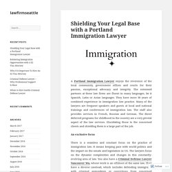 Shielding Your Legal Base with a Portland Immigration Lawyer