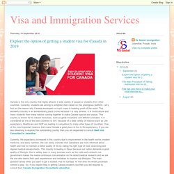 Visa and Immigration Services: Explore the option of getting a student visa for Canada in 2019