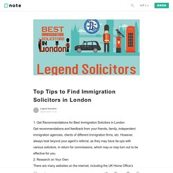 Top Tips to Find Immigration Solicitors in London｜Legend Solicitors｜note