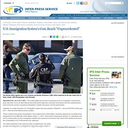 U.S. Immigration System’s Cost, Reach “Unprecedented”