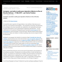 Immigrés: une boîte à outils pour répondre à Marine Le Pen et Nicolas Sarkozy – 11 Mai 2011 – par Carine Fouteau