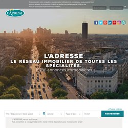 LADRESSE : immobilier, vente, achat, location, maison, appartement, studio, terrain, commerce, bureau