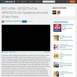 BEN ABBA - SECRETS of An IMMORTAL-An Eyewitness Account of 2800 Years 12/4/2010 - THE COMPLETE TEACHER