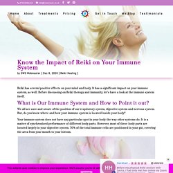 Immune System: Know the Impact of Reiki Therapy on it