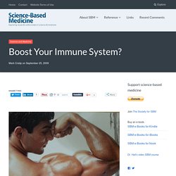 Boost Your Immune System? – Science-Based Medicine