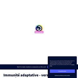 Immunité adaptative - version partagée by kevin.colin on Genial.ly