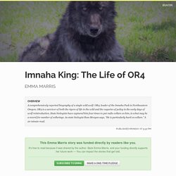 Imnaha King: The Life of OR4 by Emma Marris