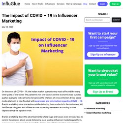 The Impact of COVID – 19 in Influencer Marketing