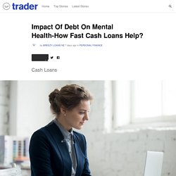 Impact Of Debt On Mental Health-How Fast Cash Loans Help?