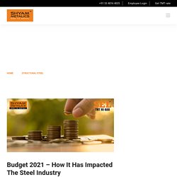 Budget 2021 – How It Has Impacted The Steel Industry