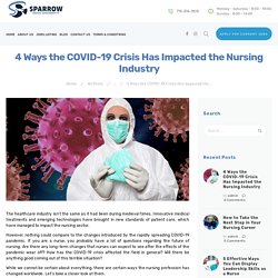 4 Ways the COVID-19 Crisis Has Impacted the Nursing Industry