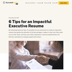 6 Tips for an Impactful Executive Resume
