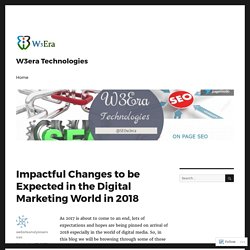 Impactful Changes to be Expected in the Digital Marketing World in 2018