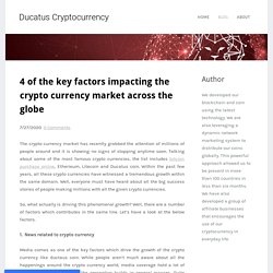 Four of the Key Factors Impacting the Crypto Currency Market Across the Globe