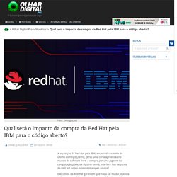 Qual será o impacto da compra da Red Hat pela IBM para o código aberto?