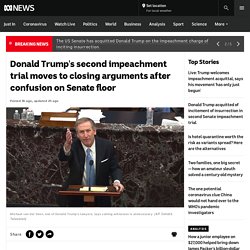 Donald Trump's second impeachment trial moves to closing arguments after confusion on Senate floor