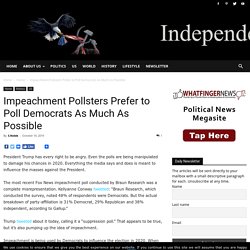 Impeachment Pollsters Prefer to Poll Democrats As Much As Possible
