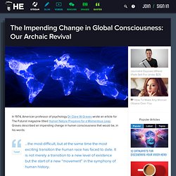 The Impending Change in Global Consciousness: Our Archaic Revival