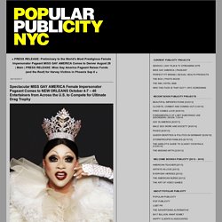 Spectacular MISS GAY AMERICA Female Impersonator Pageant Comes to NEW ORLEANS October 4-7 – 40 Entertainers from Across the U.S. to Compete for Ultimate Drag Trophy - POPULAR PUBLICITY