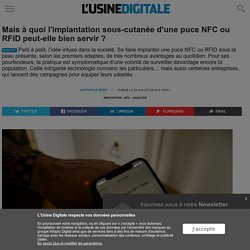 Mais à quoi l'implantation sous-cutanée d'une puce NFC ou RFID peut-elle bien servir ?