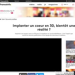 Implanter un coeur en 3D, bientôt une réalité ?