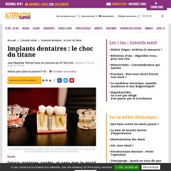 Implants dentaires : le choc du titane