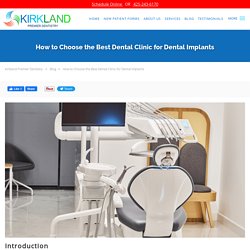 How to Choose the Best Dental Clinic for Dental Implants: Kirkland Premier Dentistry: General Dentistry