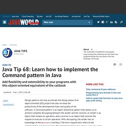 Java Tip 68: Learn how to implement the Command pattern in Java